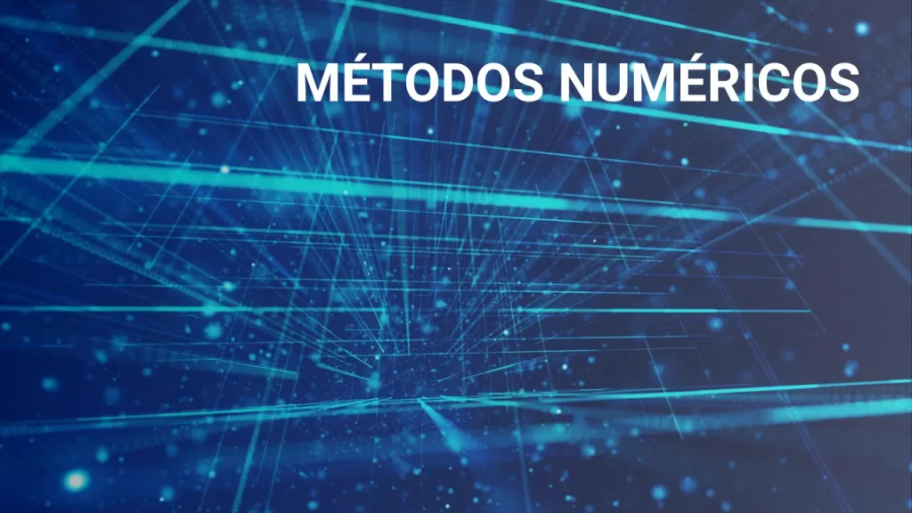Métodos Numéricos